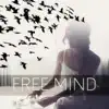 Feeling Good Club - Free Mind – Relaxing New Age Music Therapy for Mindfulness Meditation, Stress Relief & Well Being with Nature Sounds